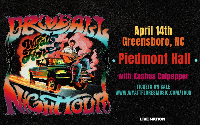 More Info for Wyatt Flores - Drive All Night Tour