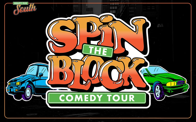 85 South 'Spin the Block Comedy Tour'